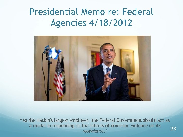 Presidential Memo re: Federal Agencies 4/18/2012 “As the Nation's largest employer, the Federal Government