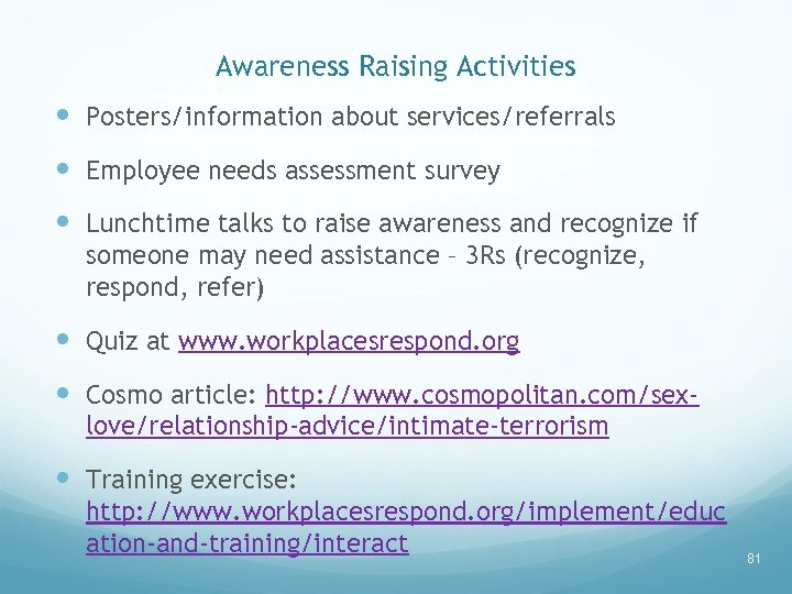 Awareness Raising Activities Posters/information about services/referrals Employee needs assessment survey Lunchtime talks to raise