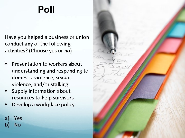 Poll 83 Have you helped a business or union conduct any of the following