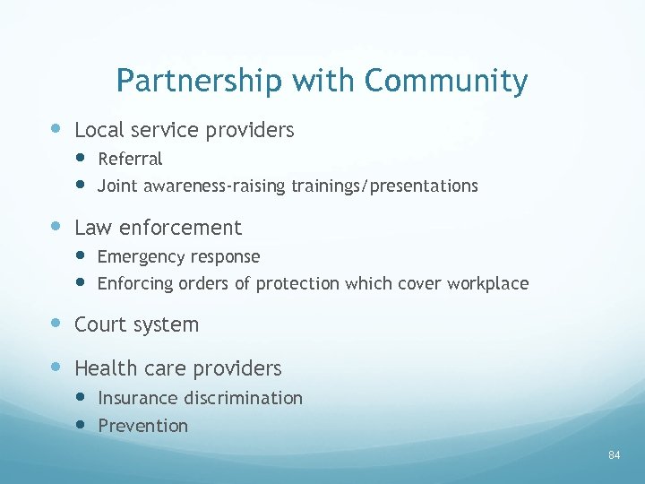 Partnership with Community Local service providers Referral Joint awareness-raising trainings/presentations Law enforcement Emergency response