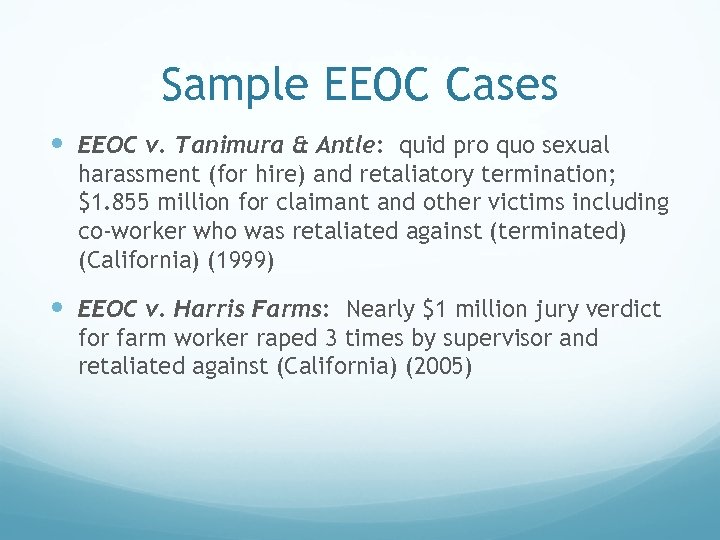 Sample EEOC Cases EEOC v. Tanimura & Antle: quid pro quo sexual harassment (for