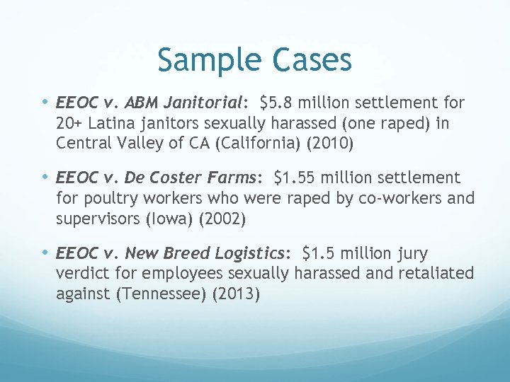 Sample Cases • EEOC v. ABM Janitorial: $5. 8 million settlement for 20+ Latina