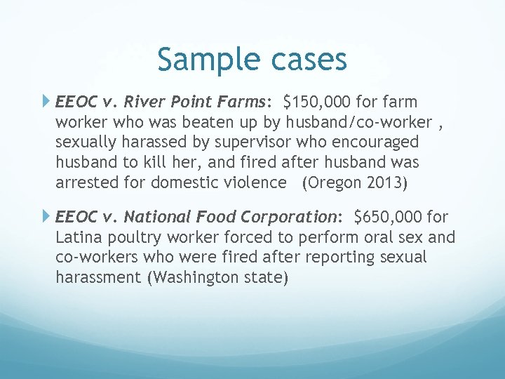 Sample cases EEOC v. River Point Farms: $150, 000 for farm worker who was