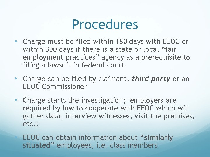 Procedures • Charge must be filed within 180 days with EEOC or within 300