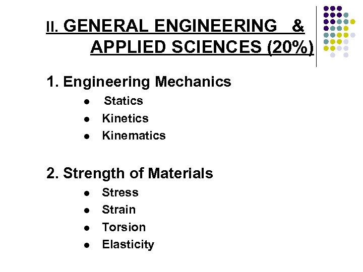 II. GENERAL ENGINEERING & APPLIED SCIENCES (20%) 1. Engineering Mechanics l l l Statics