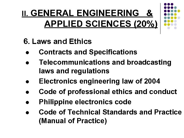 II. GENERAL ENGINEERING & APPLIED SCIENCES (20%) 6. Laws and Ethics l l l