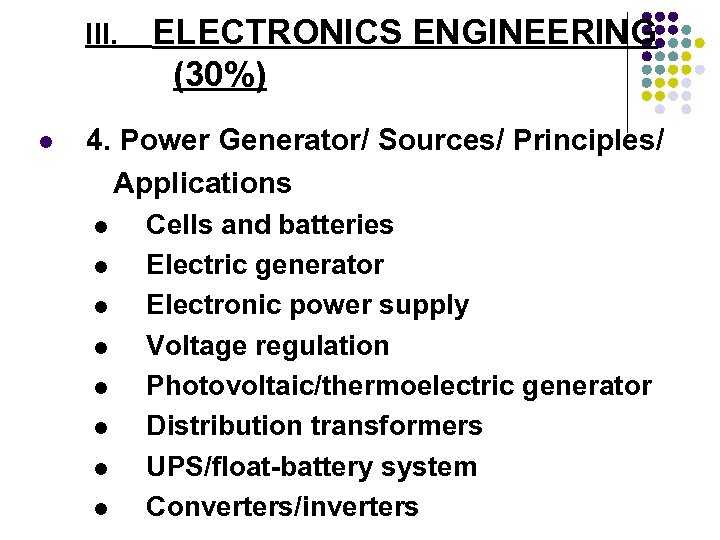 III. l ELECTRONICS ENGINEERING (30%) 4. Power Generator/ Sources/ Principles/ Applications l l l