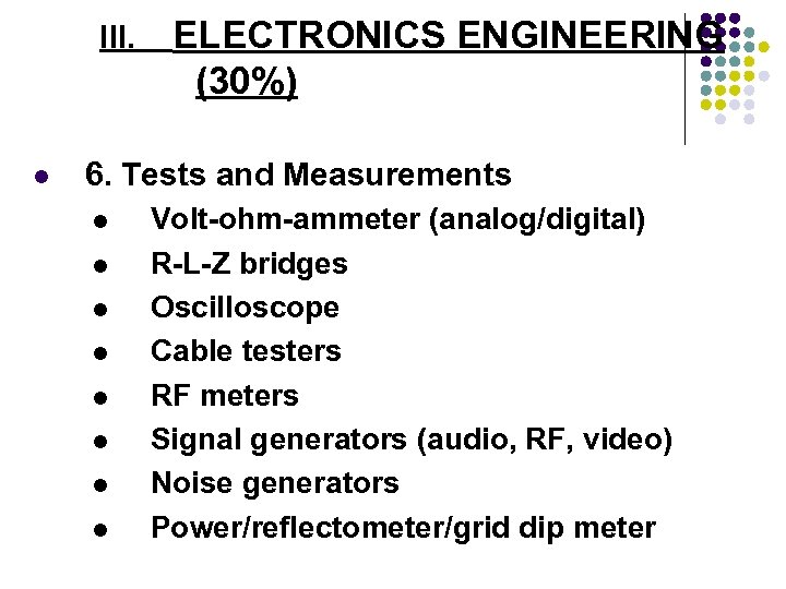 III. l ELECTRONICS ENGINEERING (30%) 6. Tests and Measurements l l l l Volt-ohm-ammeter