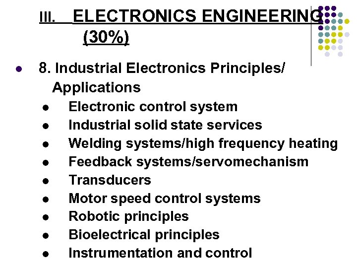 III. l ELECTRONICS ENGINEERING (30%) 8. Industrial Electronics Principles/ Applications l l l l