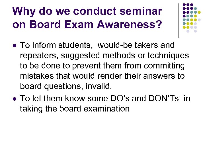 Why do we conduct seminar on Board Exam Awareness? l l To inform students,