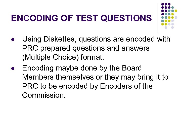 ENCODING OF TEST QUESTIONS l l Using Diskettes, questions are encoded with PRC prepared