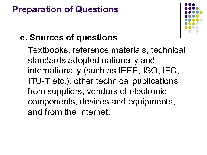 Preparation of Questions c. Sources of questions Textbooks, reference materials, technical standards adopted nationally