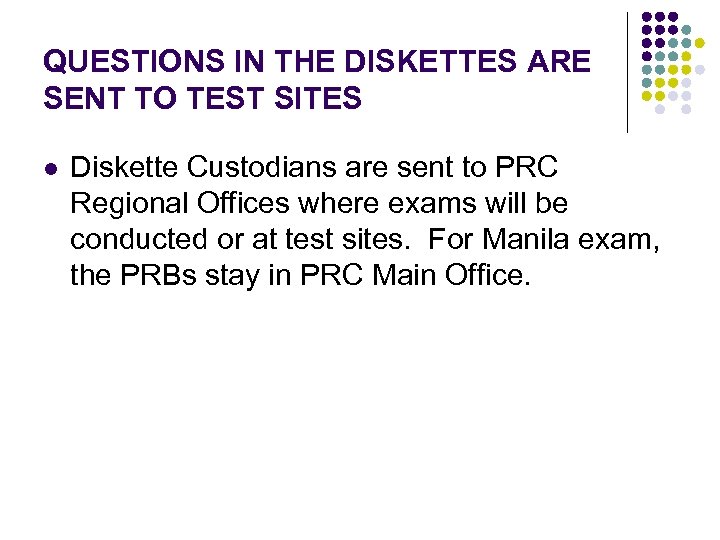 QUESTIONS IN THE DISKETTES ARE SENT TO TEST SITES l Diskette Custodians are sent