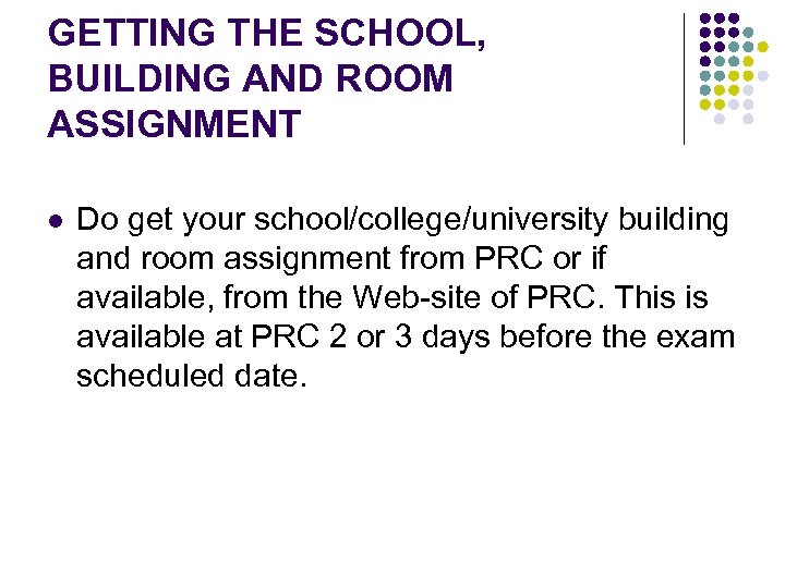 GETTING THE SCHOOL, BUILDING AND ROOM ASSIGNMENT l Do get your school/college/university building and