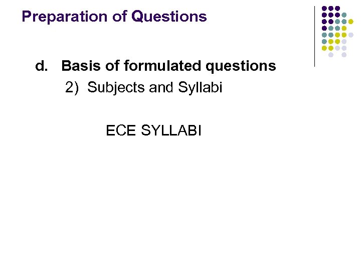 Preparation of Questions d. Basis of formulated questions 2) Subjects and Syllabi ECE SYLLABI