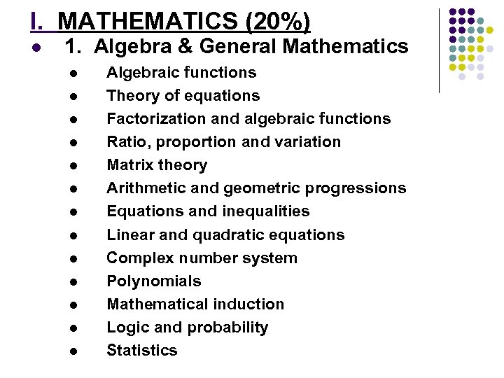 I. MATHEMATICS (20%) l 1. Algebra & General Mathematics l l l l Algebraic