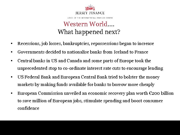 Western World…. What happened next? • Recessions, job losses, bankruptcies, repossessions began to increase