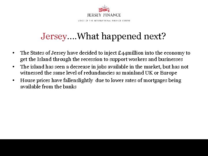 Jersey…. What happened next? • • • The States of Jersey have decided to