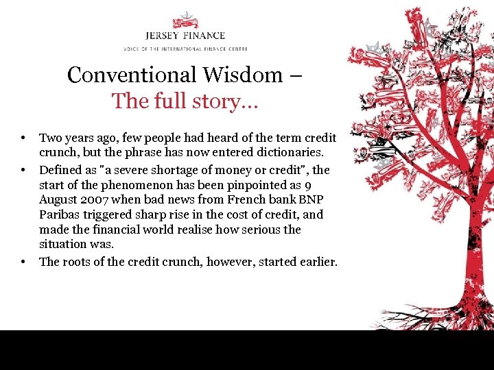 Conventional Wisdom – The full story… • • • Two years ago, few people