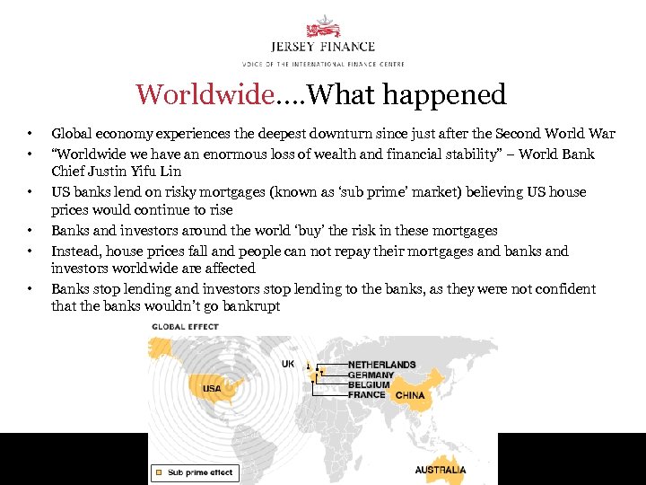 Worldwide…. What happened • • • Global economy experiences the deepest downturn since just
