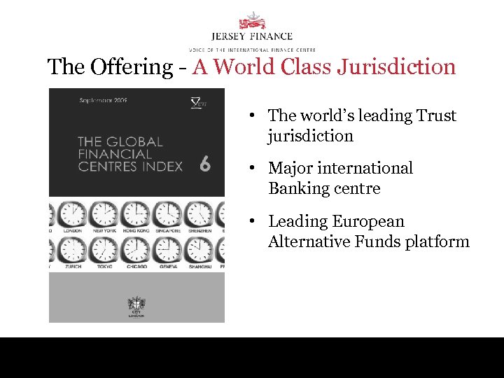 The Offering - A World Class Jurisdiction • The world’s leading Trust jurisdiction •