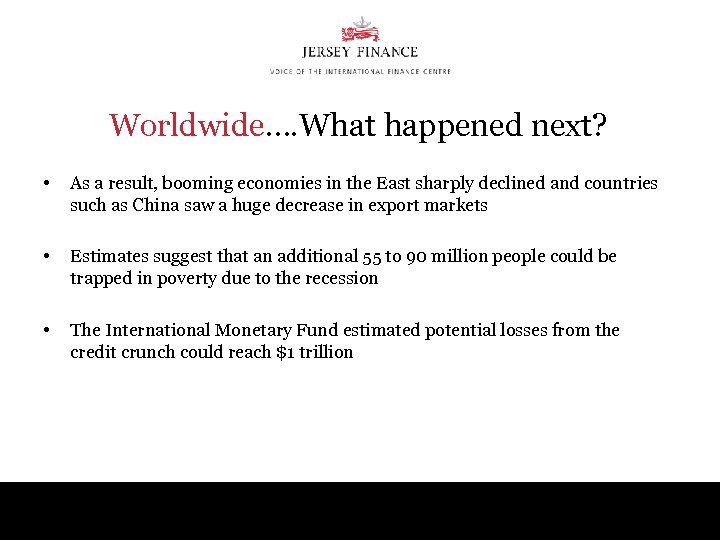 Worldwide…. What happened next? • As a result, booming economies in the East sharply