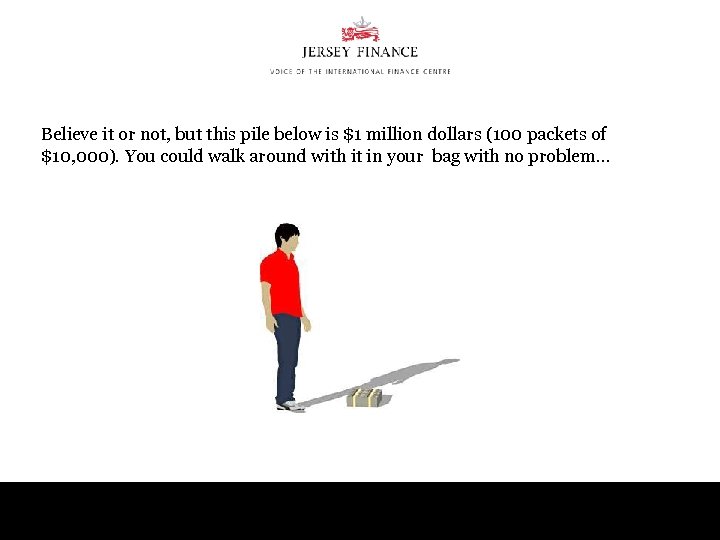 Believe it or not, but this pile below is $1 million dollars (100 packets