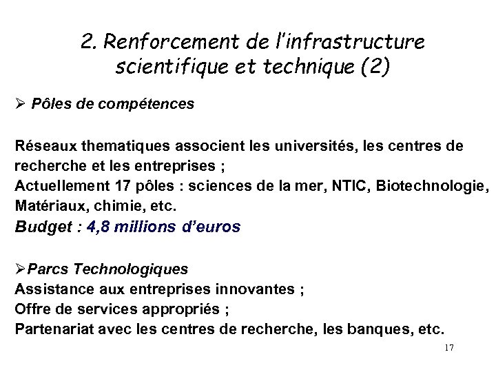 2. Renforcement de l’infrastructure scientifique et technique (2) Ø Pôles de compétences Réseaux thematiques