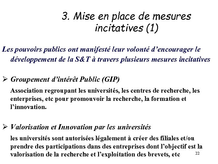 3. Mise en place de mesures incitatives (1) Les pouvoirs publics ont manifesté leur