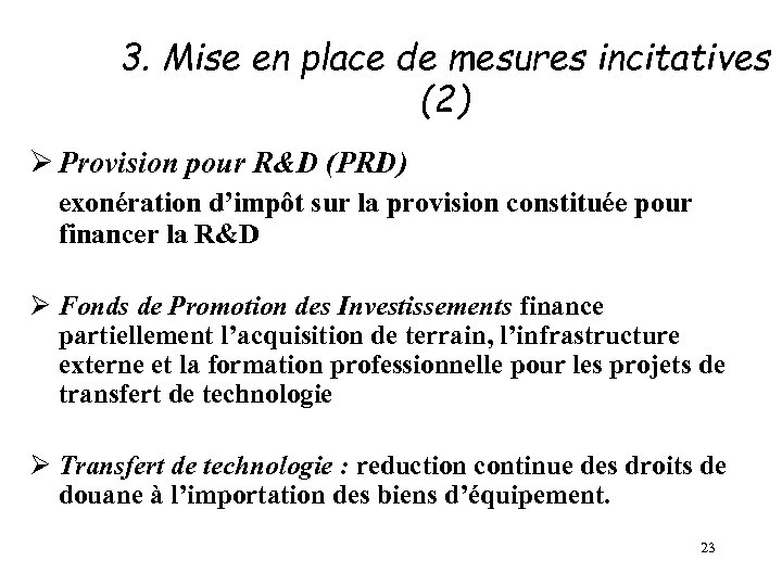 3. Mise en place de mesures incitatives (2) Ø Provision pour R&D (PRD) exonération