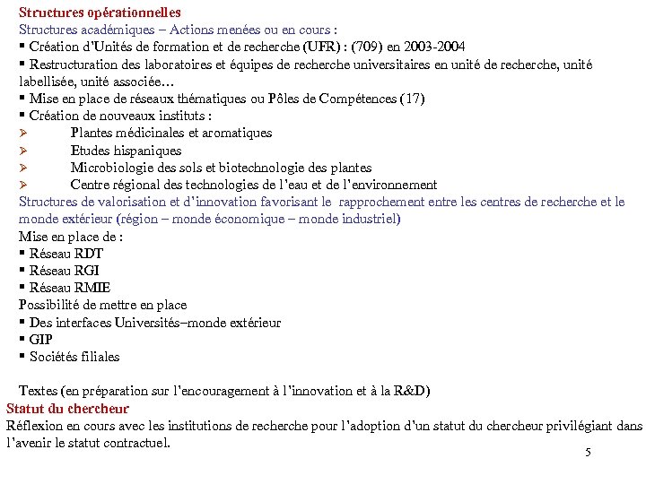 Structures opérationnelles Structures académiques – Actions menées ou en cours : § Création d’Unités