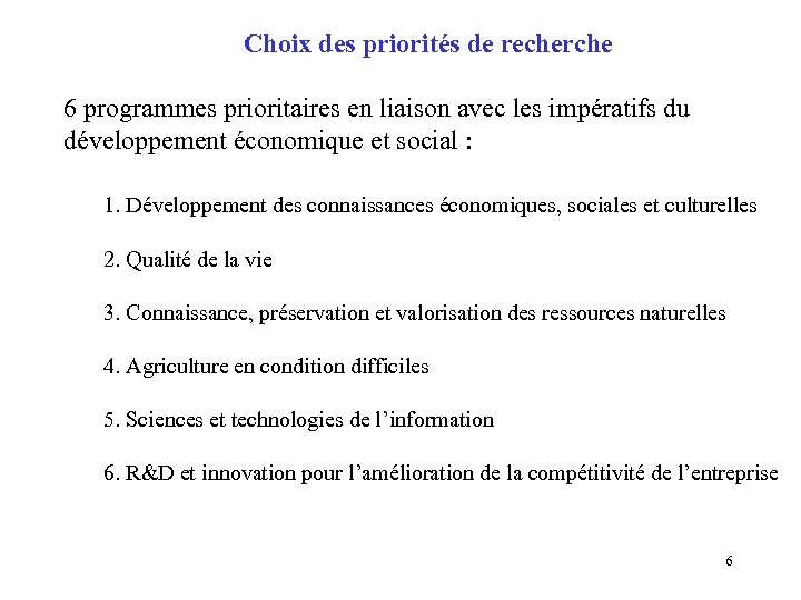 Choix des priorités de recherche 6 programmes prioritaires en liaison avec les impératifs du