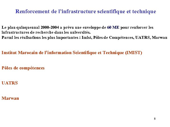 Renforcement de l’infrastructure scientifique et technique Le plan quinquennal 2000 -2004 a prévu une