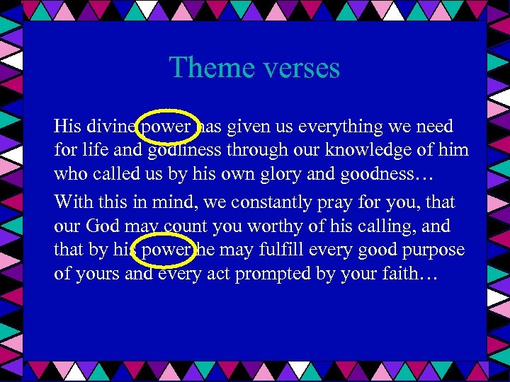 Theme verses His divine power has given us everything we need for life and