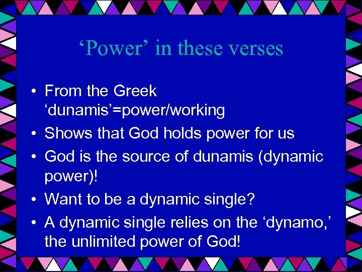 ‘Power’ in these verses • From the Greek ‘dunamis’=power/working • Shows that God holds