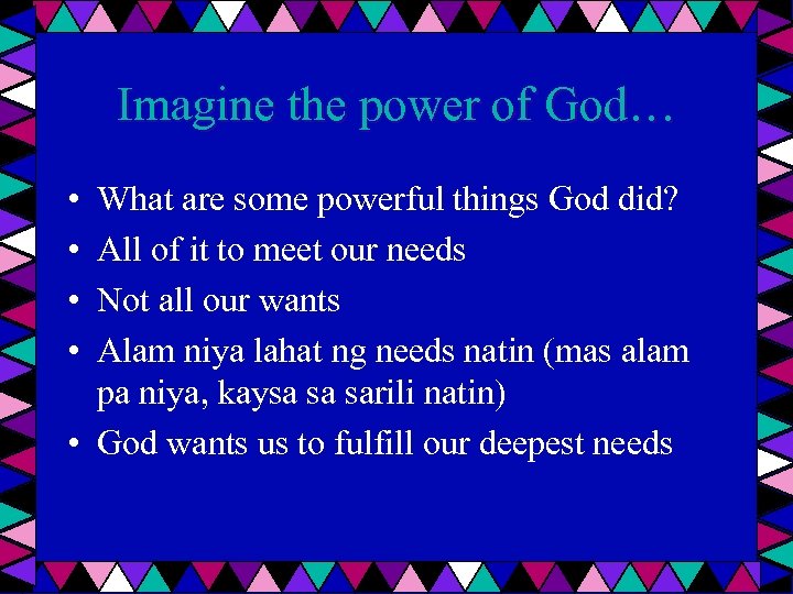 Imagine the power of God… • • What are some powerful things God did?