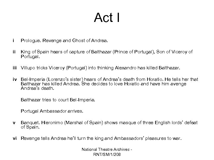 Act I i Prologue. Revenge and Ghost of Andrea. ii King of Spain hears