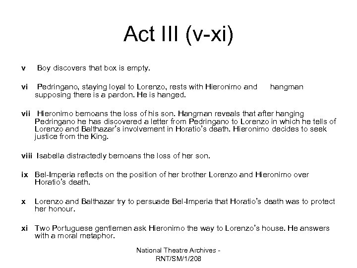 Act III (v-xi) v Boy discovers that box is empty. vi Pedringano, staying loyal