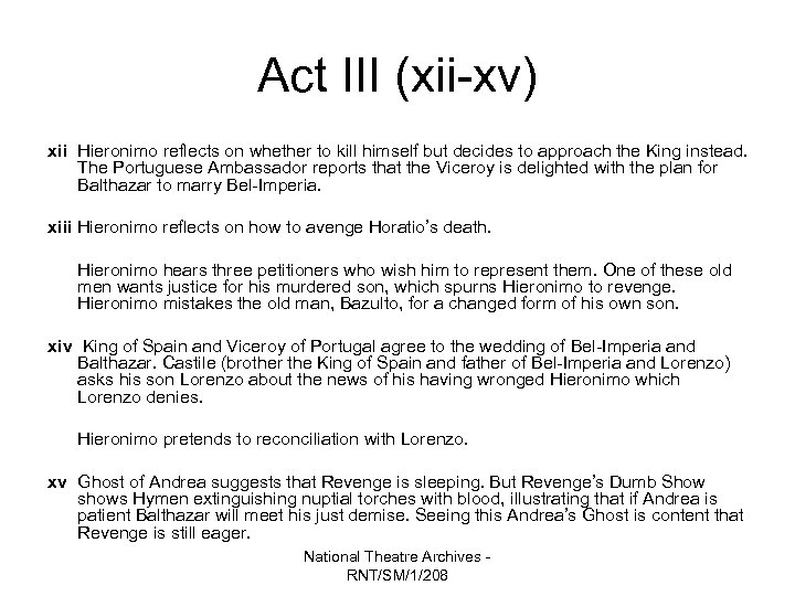 Act III (xii-xv) xii Hieronimo reflects on whether to kill himself but decides to