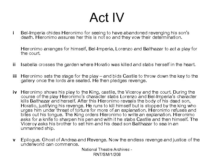 Act IV i Bel-Imperia chides Hieronimo for seeing to have abandoned revenging his son’s
