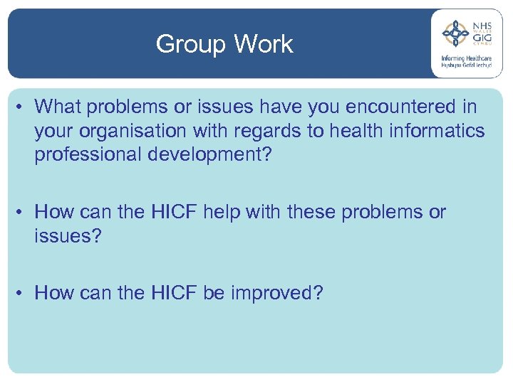 Group Work • What problems or issues have you encountered in your organisation with