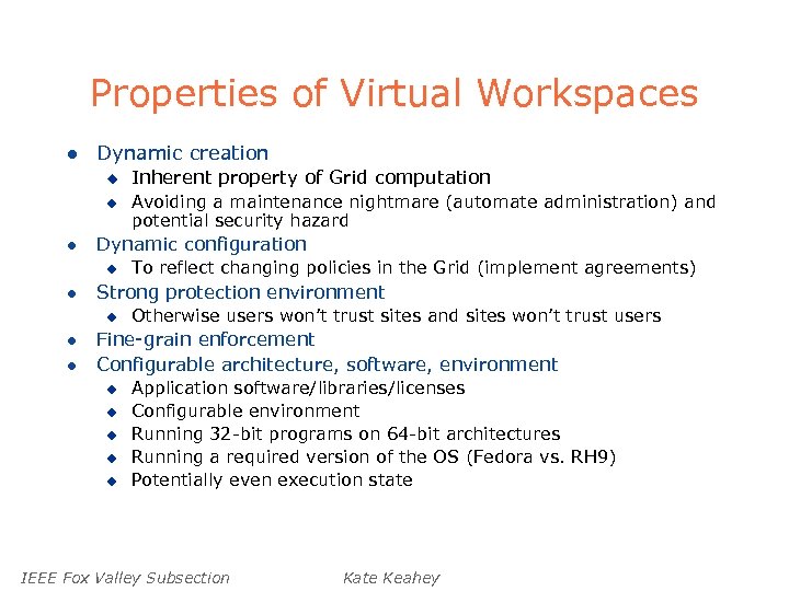 Properties of Virtual Workspaces l Dynamic creation u u l l To reflect changing