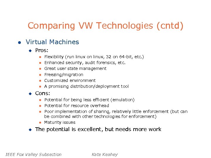 Comparing VW Technologies (cntd) l Virtual Machines u Pros: l l l u Cons: