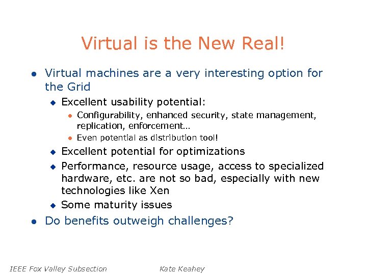 Virtual is the New Real! l Virtual machines are a very interesting option for