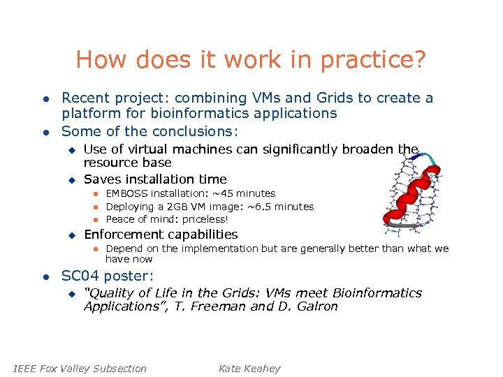 How does it work in practice? l l Recent project: combining VMs and Grids