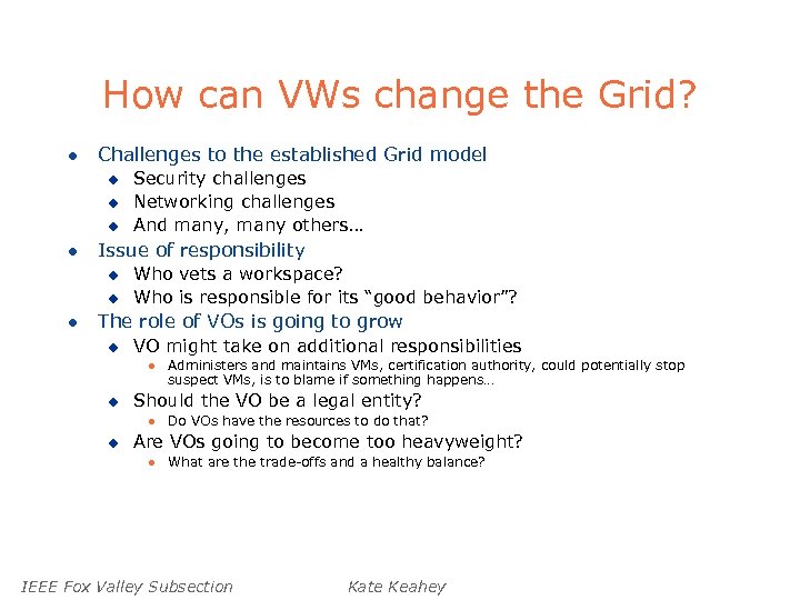 How can VWs change the Grid? l Challenges to the established Grid model u