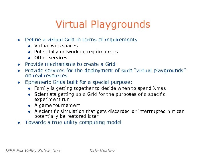 Virtual Playgrounds l Define a virtual Grid in terms of requirements u u u