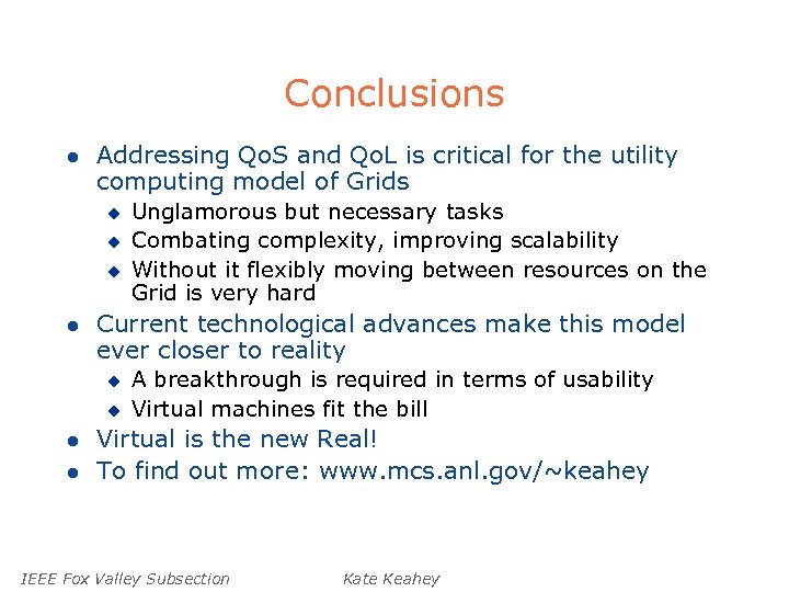 Conclusions l Addressing Qo. S and Qo. L is critical for the utility computing