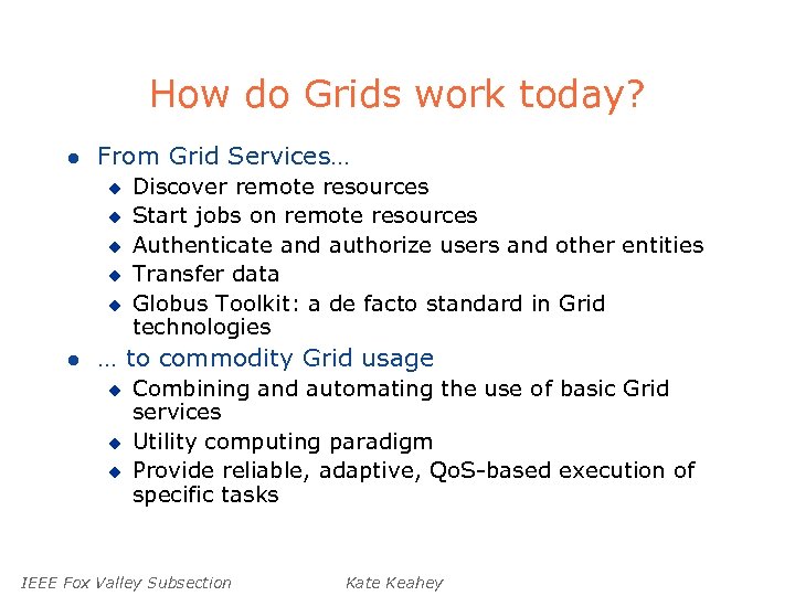 How do Grids work today? l From Grid Services… u u u l Discover