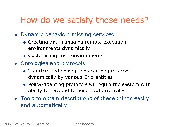 How do we satisfy those needs? l Dynamic behavior: missing services u u l